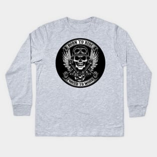 Born To Ride - Forced To Work Kids Long Sleeve T-Shirt